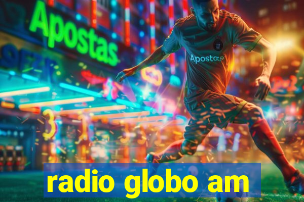 radio globo am